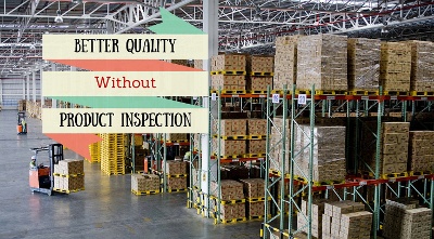 Better Quality Without Product Inspection