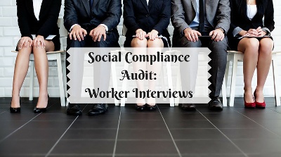 Worker Interviews During a Social Compliance Audit