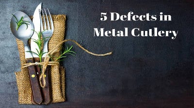 defects in metal cutlery