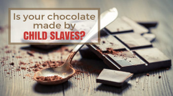 is your chocolate made by child slaves