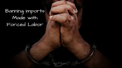 imports made with forced labor