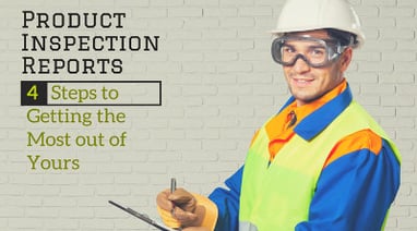 Product Inspection Reports – 4 Steps to Getting the Most out of Yours-featured-small.jpg